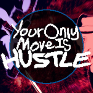 Your Only Move Is HUSTLE